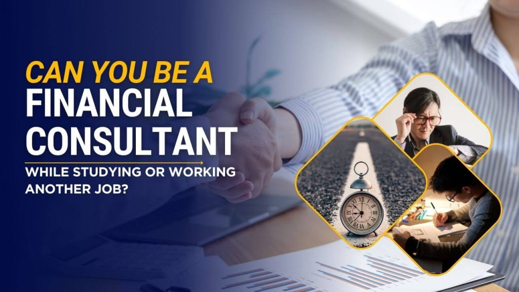 Can you be a financial consultatn while studying or working?
