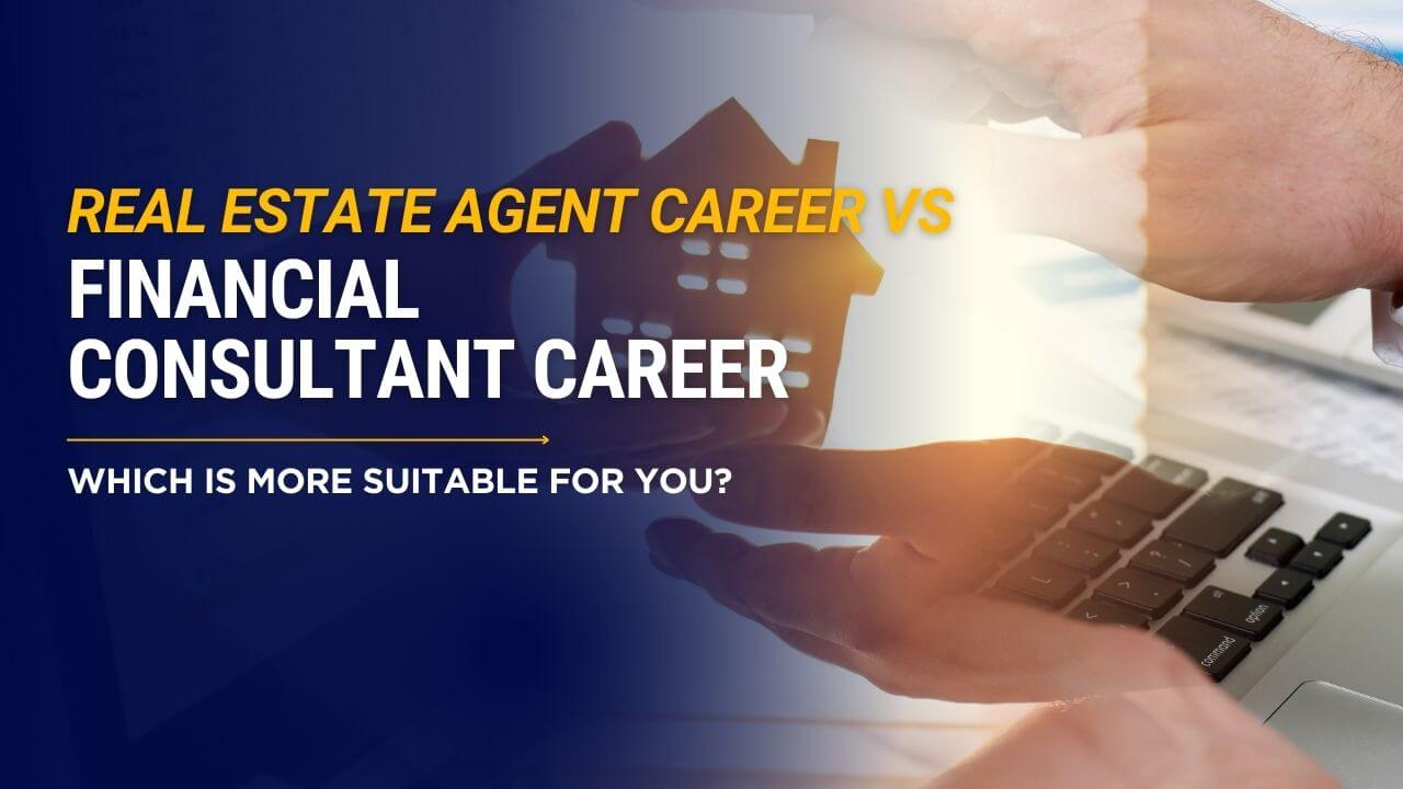 real estate career vs financial consultant