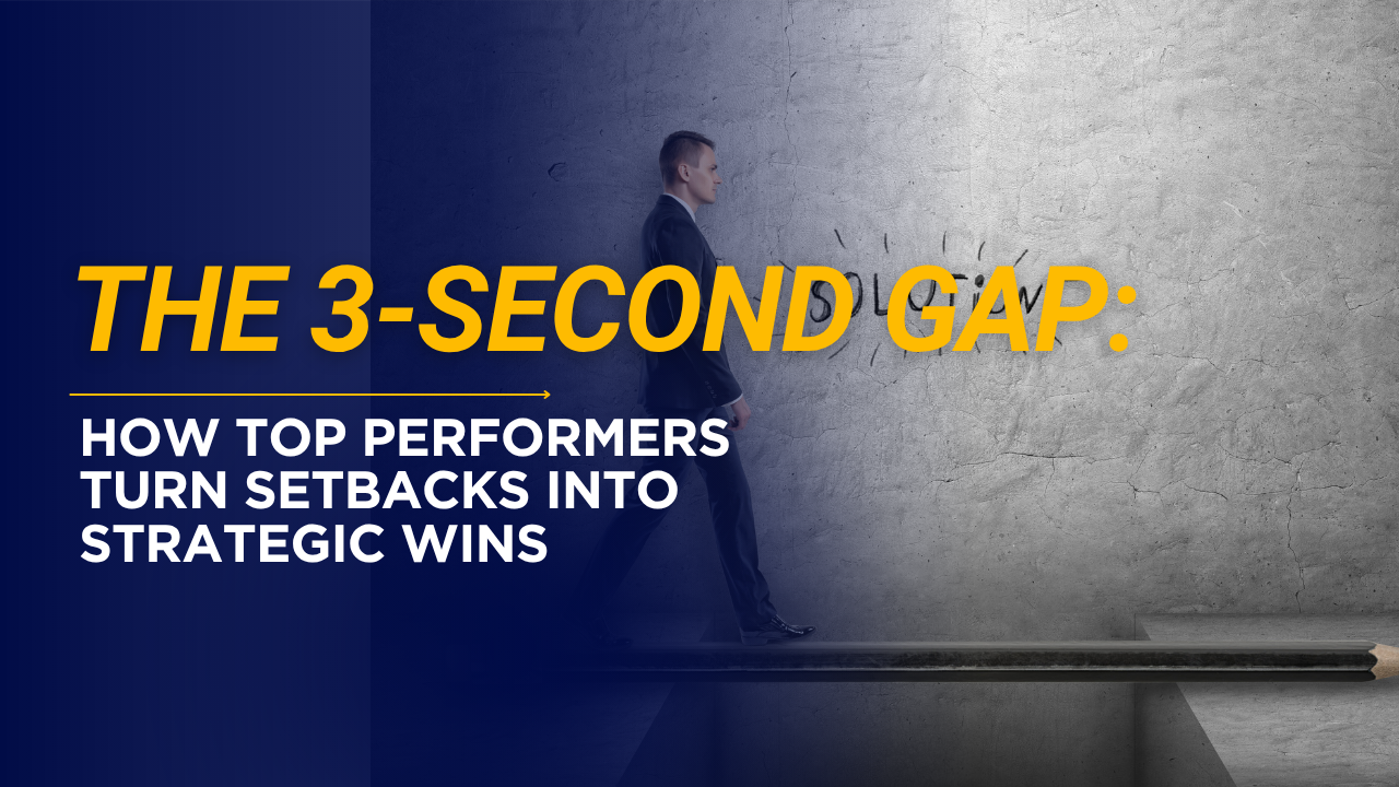 The 3-Second Gap: How Top Performers Turn Setbacks Into Strategic Wins