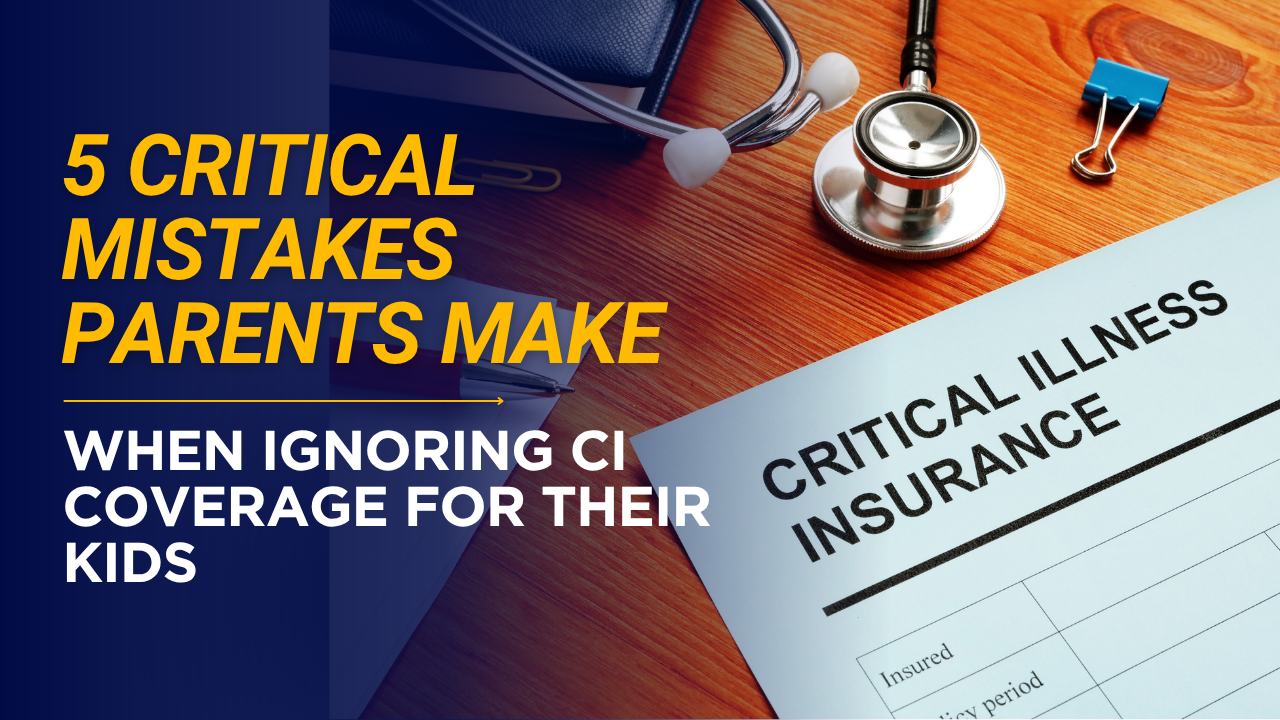 5 Critical Mistakes Parents Make When Ignoring CI Coverage for Their Kids