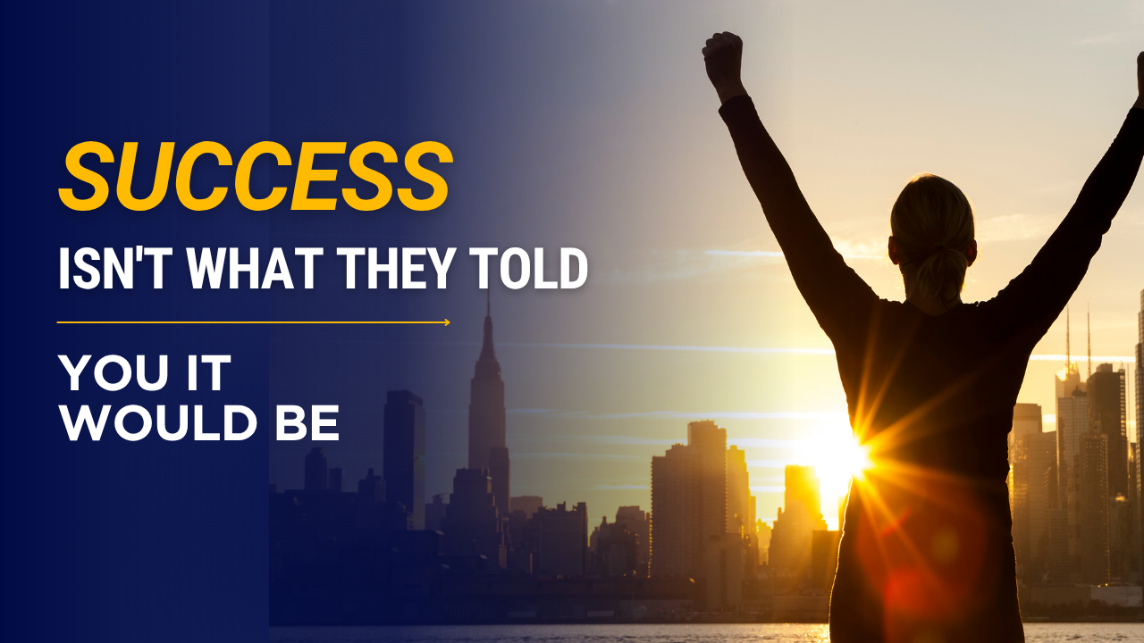 Success Isn't what they told